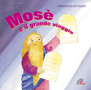 Mosè e il grande viaggio. Canzoni e drammatizzazione. CD Audio
