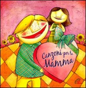 Canzoni per la mamma. CD Audio