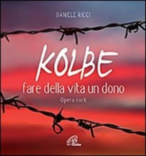 Kolbe. Fare della via un dono