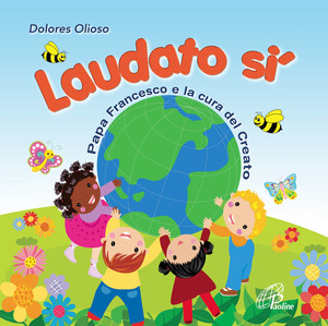 Laudato si'. Papa Francesco e la cura del creato