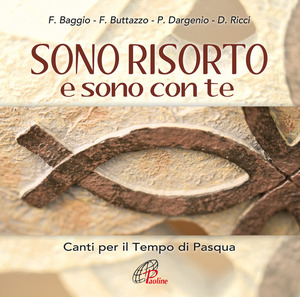 Sono risorto e sono con te. Canti per il tempo di Pasqua