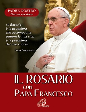 Il Rosario con Papa Francesco. Nuova ediz.