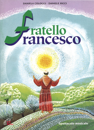 Fratello Francesco. Spartito Copione. Spettacolo mucisale