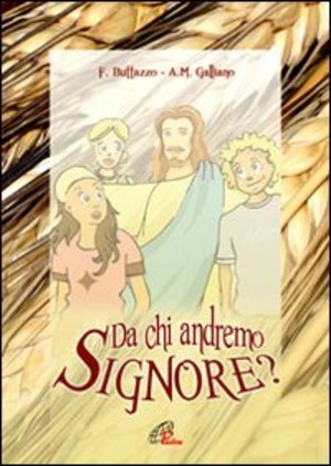 Da chi andremo Signore?
