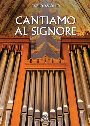 Cantiamo al Signore. Canti per la messa del Tempo Ordinario. Spartito per voci e organo