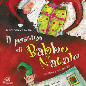 Il Postino di Babbo Natale - Libro e Cd audio. Canzoni e spettacolo. Con Libro