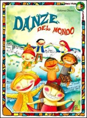 Danze del mondo - Libro e Cd audio. Canzoni, drammatizzazione, proposte operative. Con Libro
