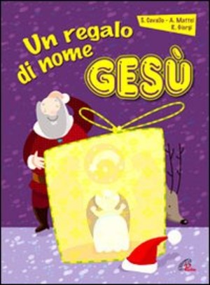Un Regalo di nome Gesù. Con Libro