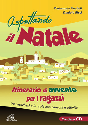 Aspettando il Natale. Itinerario di Avvento per i ragazzi. Catechesi e animazione con canzoni e attività. Con CD-ROM