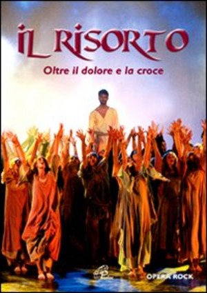 Il Risorto. Oltre il dolore e la croce. Musical. DVD