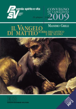 Il Vangelo di Matteo, scriba dell'Antico e del Nuovo. Convegno PSV, Camaldoli 2009
