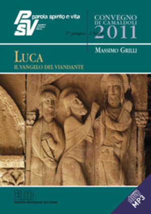 Luca, il Vangelo del viandante. Convegno PSV, Camaldoli 2011