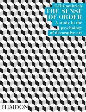 The sense of order. A study in the psychology of decorative art. Ediz. illustrata