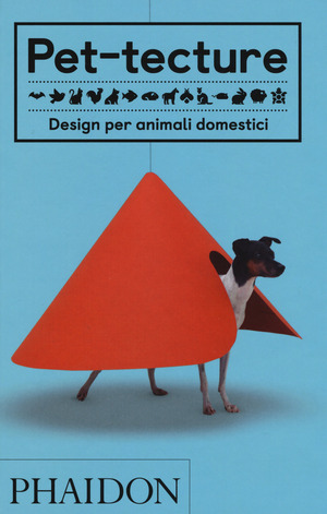 Pet-tecture. Design per animali domestici. Ediz. a colori
