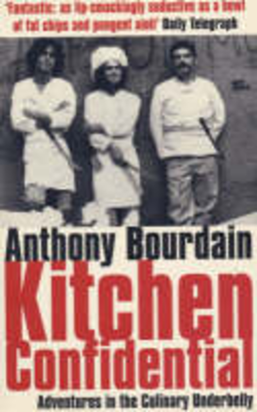 Kitchen confidential. Adventures in the culinary underbelly