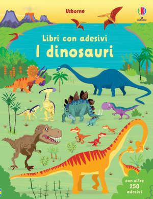 I dinosauri. Con adesivi. Ediz. illustrata