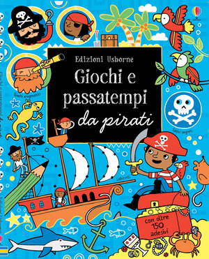 Giochi e passatempi da pirati. Ediz. illustrata