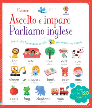 Parliamo l'inglese. Ascolto e imparo. Ediz. illustrata