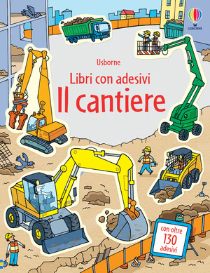 Il cantiere. Con adesivi. Ediz. illustrata
