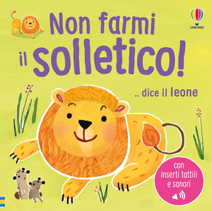 Non farmi il solletico! ...dice il leone. Ediz. a colori