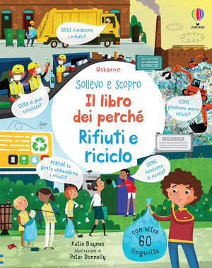 Rifiuti e riciclo. Il libro dei perché. Ediz. a colori