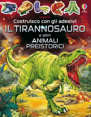 Il tirannosauro e altri animali preistorici. Con adesivi
