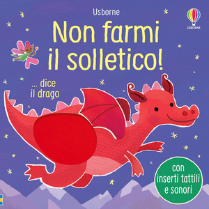 Non farmi il solletico! ...dice il drago. Ediz. a colori