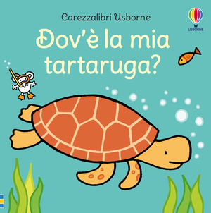 Dov'è la mia tartaruga? Ediz. a colori