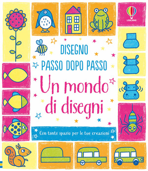 Un mondo di disegni. Ediz. illustrata