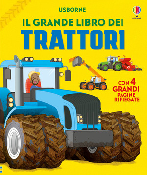 Il grande libro dei trattori. Ediz. illustrata