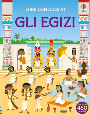 Gli Egizi. Con adesivi. Ediz. a colori