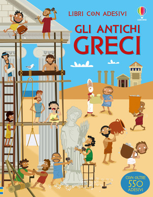Gli antichi Greci. con adesivi. Ediz. a colori
