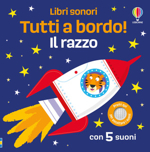 Il razzo. Tutti a bordo! Ediz. a colori