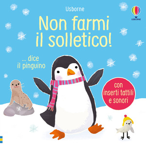 Non farmi il solletico! ...dice il pinguino. Ediz. a colori Non farmi il solletico! ...dice il pinguino. Ediz. a colori