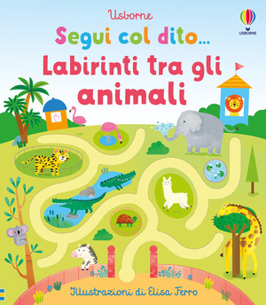 Labirinti tra gli animali. Ediz. illustrata