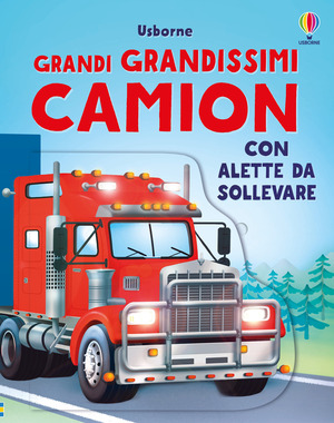 Grandi grandissimi camion. Ediz. a colori