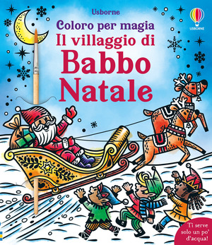 Il villaggio di Babbo Natale. Ediz. a colori. Con pennello