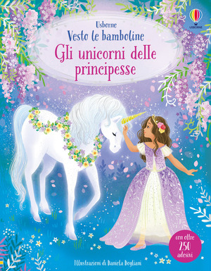 Gli unicorni delle principesse. Con adesivi. Ediz. a colori