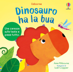 Dinosauro ha la bua. Ediz. a colori