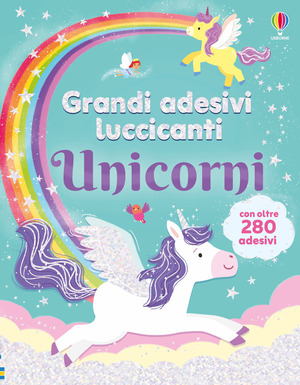 Unicorni. Ediz. illustrata