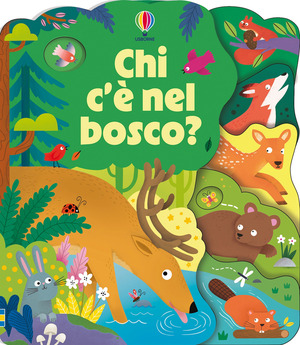 Chi c'è nel bosco? Ediz. illustrata