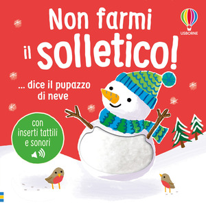 Non farmi il solletico! ...dice il pupazzo di neve. Ediz. a colori