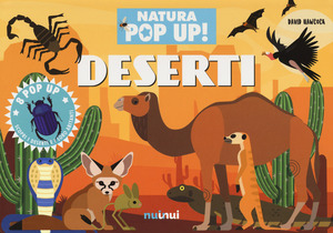 Deserti. Natura pop-up! Ediz. a colori
