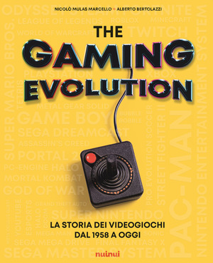 The gaming evolution. La storia dei videogiochi dal 1958 a oggi. Ediz. a colori
