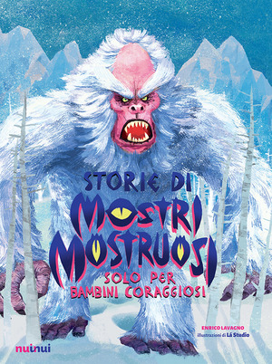 Storie di mostri mostruosi solo per bambini coraggiosi. Ediz. illustrata