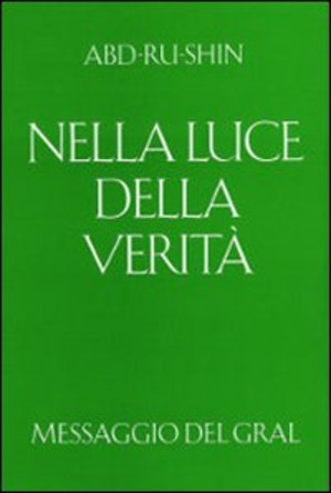 Nella luce della verità. Messaggio del Gral