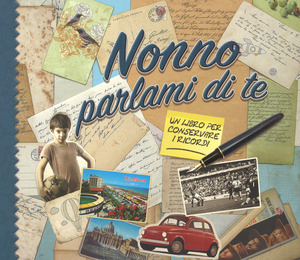 Nonno parlami di te. Un libro per conservare i ricordi Nonno parlami di te. Un libro per conservare i ricordi