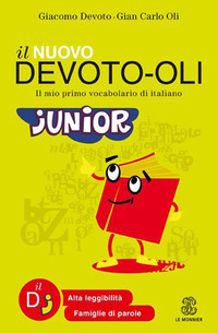 Il nuovo Devoto-Oli junior. Il mio primo vocabolario di italiano. Ediz. ad alta leggibilità