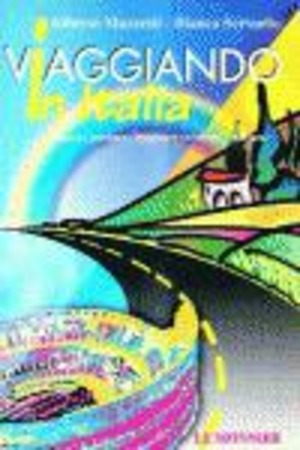 Viaggiando in Italia. Capire, parlare, leggere e scrivere l'italiano