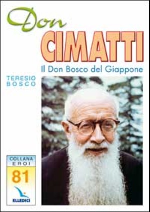 Don Cimatti. Il don Bosco del Giappone